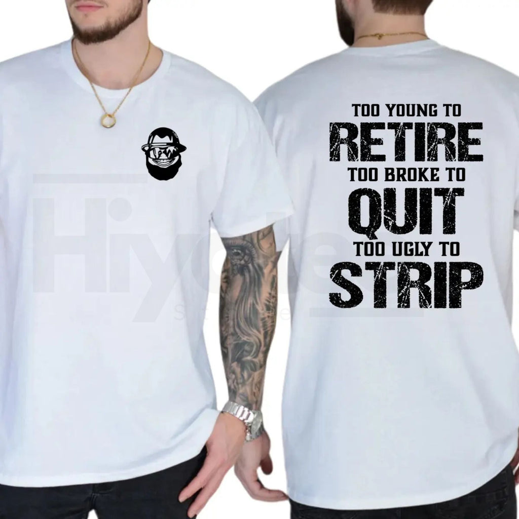 "Too Young To Retire" Funny Blue Collar T-Shirt – Ironic Humor Graphic Tee