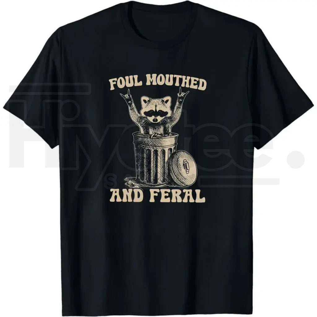 "Foul Mouthed and Feral" Raccoon Shirt – Funny Sarcastic Women's Tee