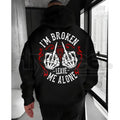 "I’m Broken Leave Me Alone" Hoodie